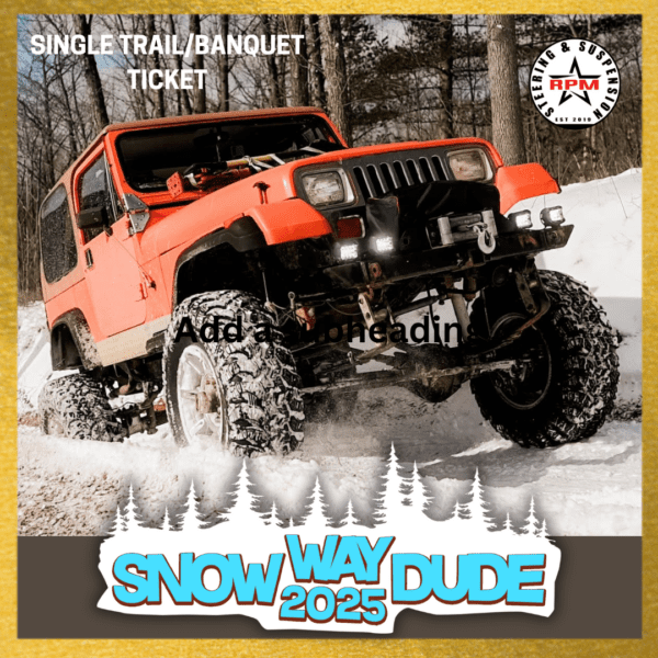 Single Trail / Banquet Ticket Snow Way Dude - Feb 14-16th, 2025